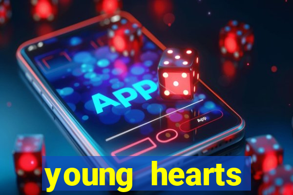 young hearts assistir 2024